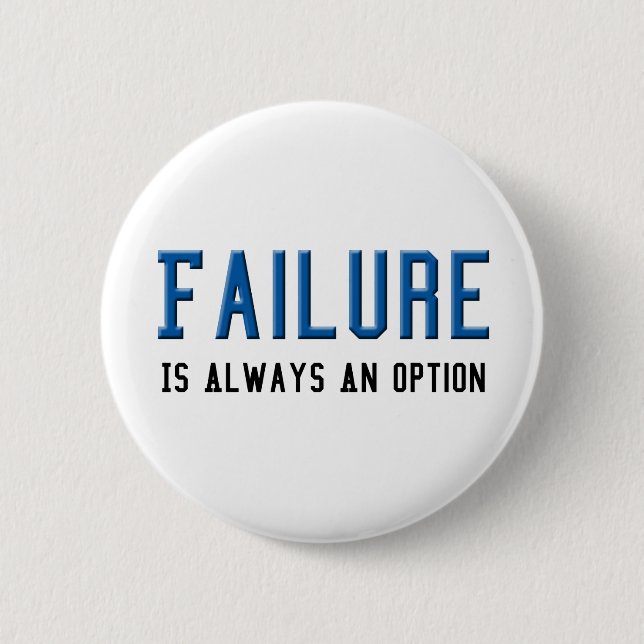 Failure Is Always An Option 6 Cm Round Badge (Front)