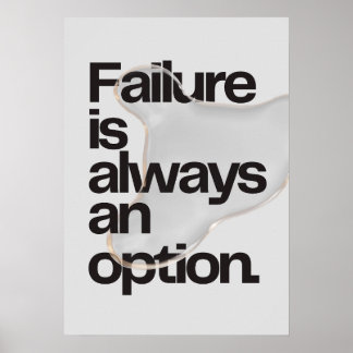 Failure is always an option. Anti Motivation Poster