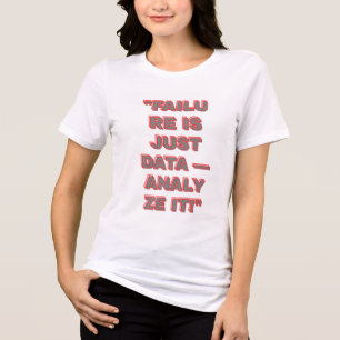 "Failure is Just Data — Analyze It!" Tri-Blend Shirt