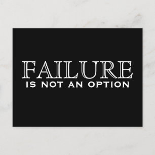 Failure is not an option - black & white postcard