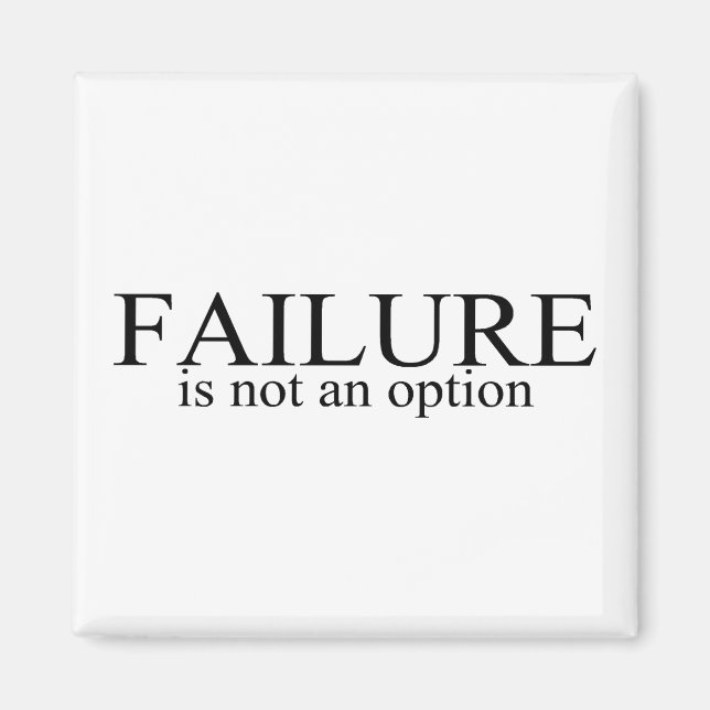 Failure Is Not An Option Magnet (Front)