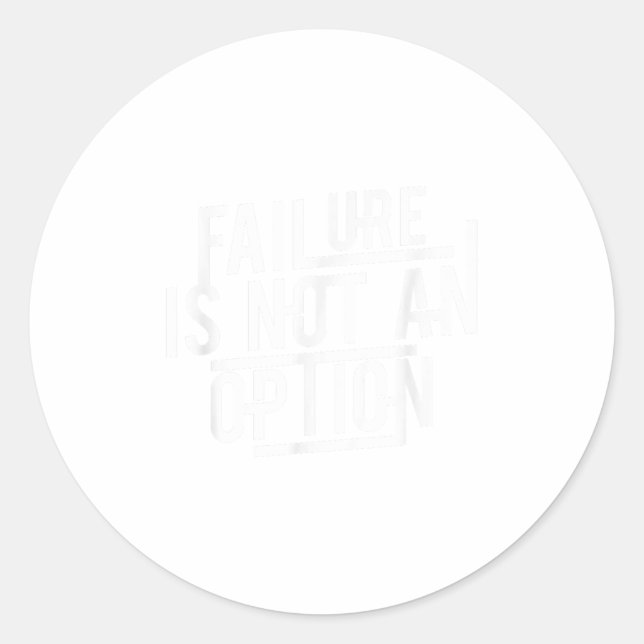 Failure Is Not An Option Motivational  Classic Round Sticker (Front)