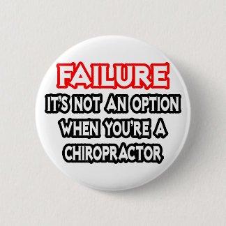 Failure...Not an Option...Chiropractor 6 Cm Round Badge