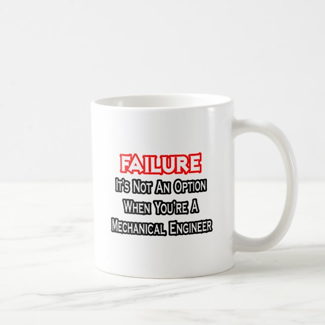 Failure...Not an Option...Mechanical Engineer Coffee Mug (Right)