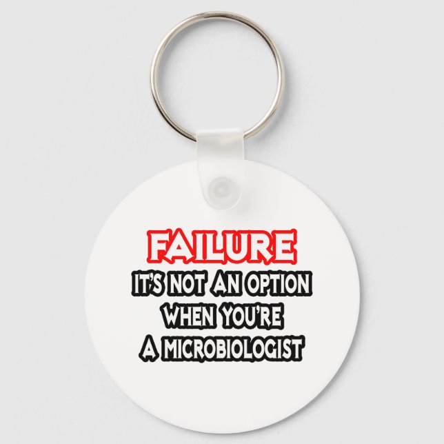 Failure...Not an Option...Microbiologist Key Ring (Front)