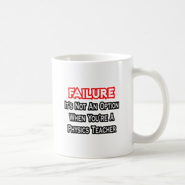 Failure...Not an Option...Physics Teacher Coffee Mug (Right)