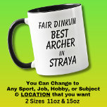 Fair Dinkum BEST ARCHER in Straya Mug<br><div class="desc">For the Best ARCHER in Australia - - You can edit all the text to make your own message</div>