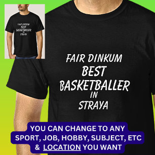 Fair Dinkum BEST BASKETBALLER in Straya  T-Shirt