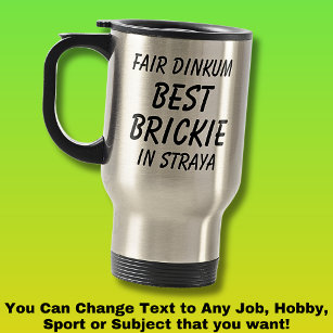 Fair Dinkum BEST BRICKIE (Bricklayer) in Straya Travel Mug