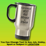 Fair Dinkum BEST BUS DRIVER in Straya Travel Mug<br><div class="desc">For the Best BUS DRIVER in Australia - - You can edit all the text to make your own message</div>