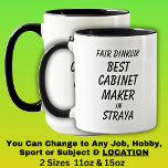 Fair Dinkum BEST CABINET MAKER in Straya Mug<br><div class="desc">For the Best CABINET MAKER in Australia - - You can edit all the text to make your own message</div>