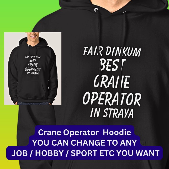 Fair Dinkum BEST CRANE OPERATOR in Straya Hoodie (Creator Uploaded)
