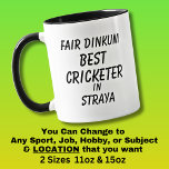 Fair Dinkum BEST CRICKETER in Straya  Mug<br><div class="desc">For the Best CRICKETER in Australia - - You can edit all the text to make your own message</div>