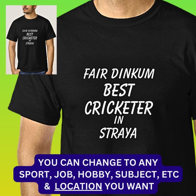 Fair Dinkum BEST CRICKETER in Straya  T-Shirt (Creator Uploaded)