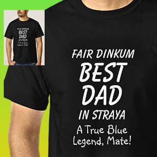 Fair Dinkum BEST DAD in Straya True Blue Legend T-Shirt