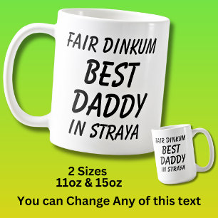 Fair Dinkum BEST DADDY in Straya (Australia)  Coffee Mug