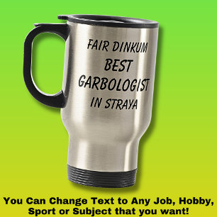 Fair Dinkum BEST GARBOLOGIST in Straya Travel Mug
