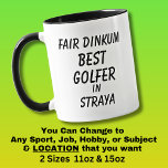 Fair Dinkum BEST GOLFER in Straya  Mug<br><div class="desc">For the Best GOLFER in Australia - - You can edit all the text to make your own message</div>