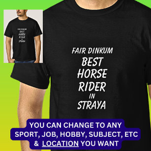 Fair Dinkum BEST HORSE RIDER in Straya T-Shirt