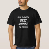 Fair Dinkum BEST JOINER in Straya T-Shirt (Front)