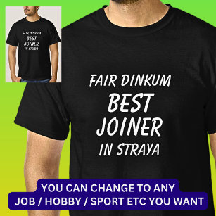 Fair Dinkum BEST JOINER in Straya T-Shirt