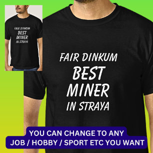 Fair Dinkum BEST MACHINIST in Straya T-Shirt