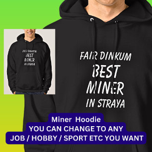Fair Dinkum BEST MINER in Straya Hoodie