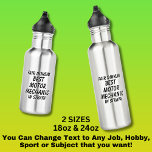 Fair Dinkum BEST MOTOR MECHANIC in Straya 532 Ml Water Bottle<br><div class="desc">For the Best MOTOR MECHANIC in Australia - - You can edit all the text to make your own message</div>