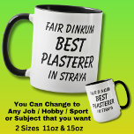 Fair Dinkum BEST PLASTERER in Straya Mug<br><div class="desc">For the Best PLASTERER in Australia - - You can edit all the text to make your own message</div>