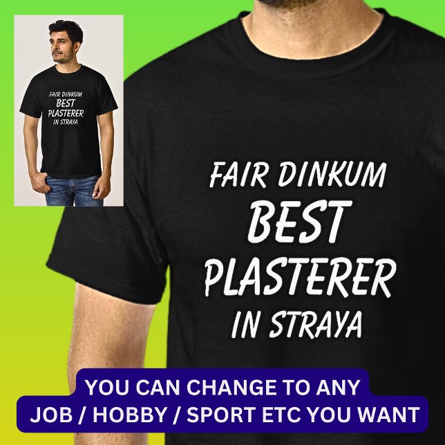 Fair Dinkum BEST PLASTERER in Straya T-Shirt (Creator Uploaded)