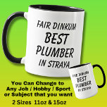 Fair Dinkum Best PLUMBER in Straya Mug<br><div class="desc">For the Best PLUMBER in Australia - - You can edit all the text to make your own message</div>