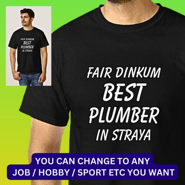 Fair Dinkum BEST PLUMBER in Straya T-Shirt (Creator Uploaded)