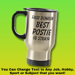 Fair Dinkum BEST POSTIE (Postman) in Straya Travel Mug<br><div class="desc">For the Best POSTIE in Australia - - You can edit all the text to make your own message</div>
