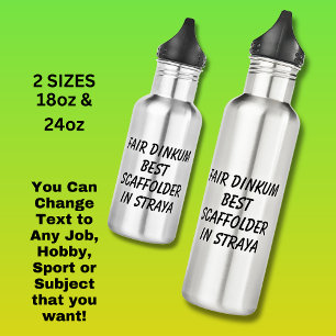 Fair Dinkum BEST SCAFFOLDER in Straya 532 Ml Water Bottle