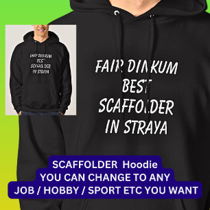 Fair Dinkum BEST SCAFFOLDER in Straya Hoodie
