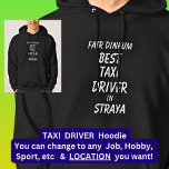 Fair Dinkum BEST TAXI DRIVER in Straya Hoodie<br><div class="desc">For the Best TAXI DRIVER in Australia - - You can edit all the text to make your own message</div>