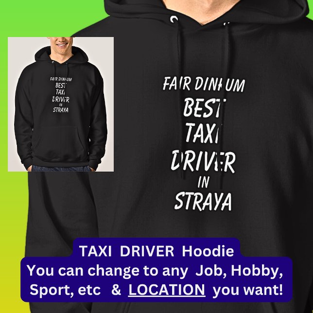 Fair Dinkum BEST TAXI DRIVER in Straya Hoodie (Creator Uploaded)