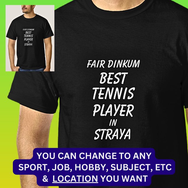 Fair Dinkum BEST TENNIS PLAYER in Straya T-Shirt (Creator Uploaded)