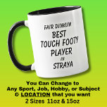 Fair Dinkum BEST TOUCH FOOTY PLAYER in Straya Mug<br><div class="desc">For the Best TOUCH FOOTY PLAYER in Australia - - You can edit all the text to make your own message</div>