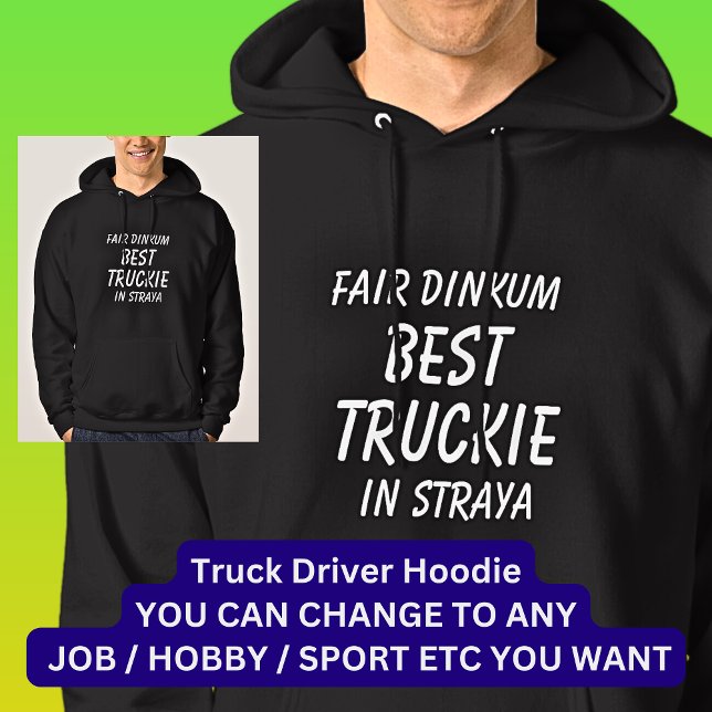 Fair Dinkum BEST TRUCKIE (Truck Driver) in Straya Hoodie (Creator Uploaded)