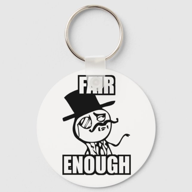 Fair Enough Meme Key Ring (Front)