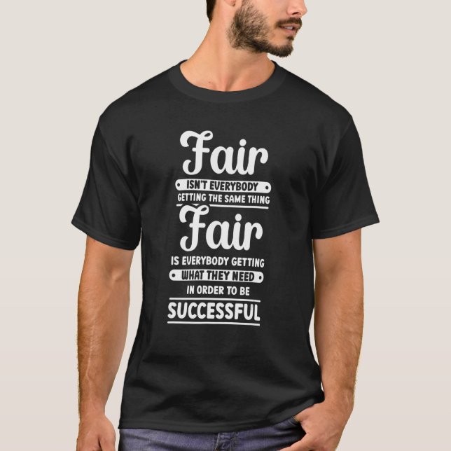 Fair Isn't Everybody Getting The Same Thing   Spec T-Shirt (Front)