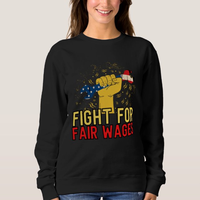 Fair Wages Labor Rights Income Inequality Sweatshirt (Front)