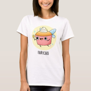 Fairy Cake Funny Cupcake Pun T-Shirt