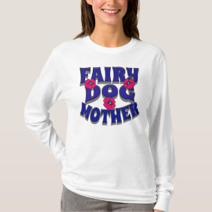 FAIRY DOG MOTHER / DOG LOVER T-Shirt