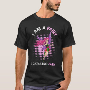 Fairy Fairycore I Am A Catastro Fairy Katastrofee T-Shirt