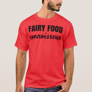 FAIRY FOOD CONNOISSEUR T-Shirt