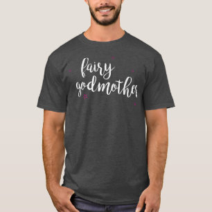 Fairy Godmother , Cute GIft T-Shirt