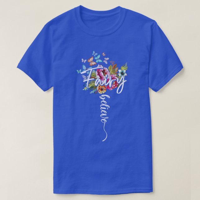 Fairy Magic Wonderful Believe Flowers Butterfly Ma T-Shirt (Design Front)