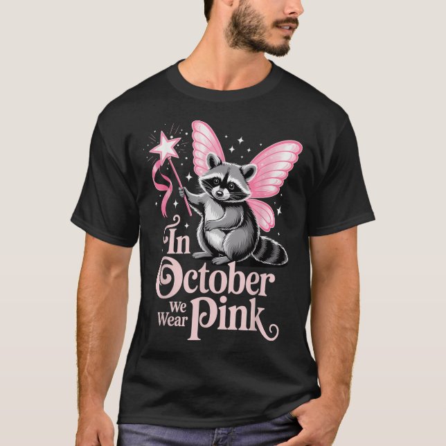 Fairy Racoon In October We Wear Pink Breast Cance T-Shirt (Front)